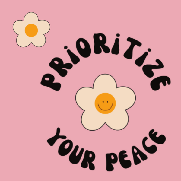 Peace is within- Prioritize your peace!
