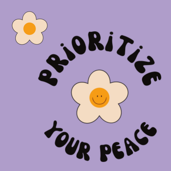Peace is within- Prioritize your peace!