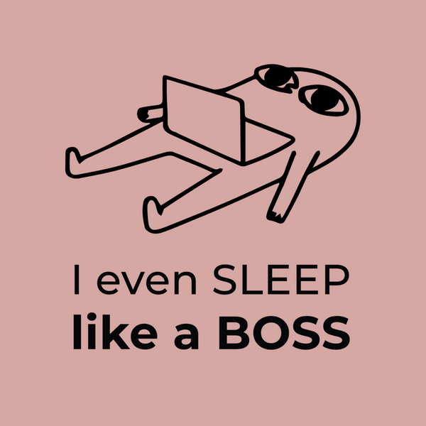 From work to sleep, I'm a Boss-Combo